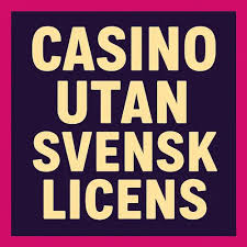 Casino Utan Svensk Licens - En Komplett Guide Casino Utan Svensk Licens - En Komplett Guide